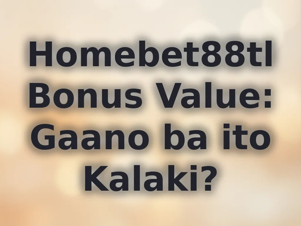 Homebet88tl Bonus Value